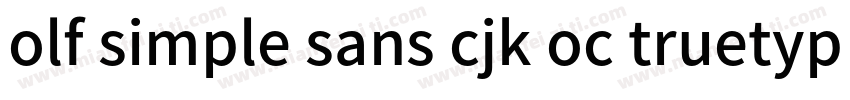 olf simple sans cjk oc truetype字体转换
